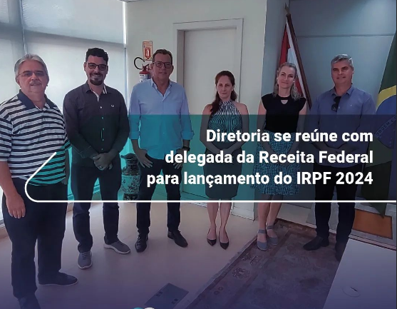 Diretoria do SESCON GF se reúne com delegada da Receita Federal para lançamento do IRPF 2024