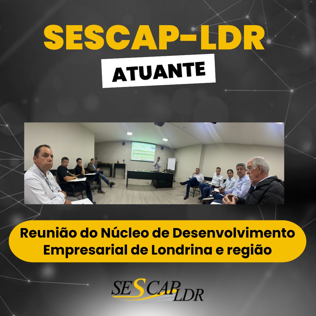 SESCAP-LDR participa de reunião do Núcleo de Desenvolvimento Empresarial de Londrina e região