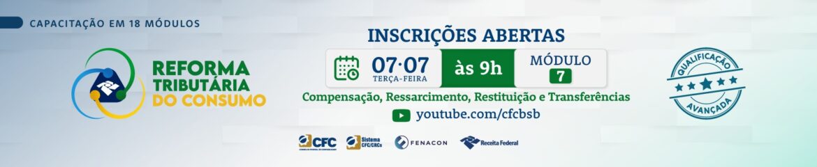 Compensação, ressarcimento, restituição e transferências serão tema do 7º módulo da Capacitação sobre a Reforma Tributária do Consumo